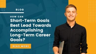 How Can Short Term Goals Best Lead Towards Accomplishing Long Term Career Goals