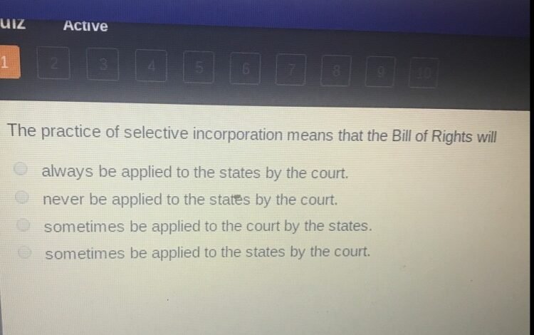 The Practice Of Selective Incorporation Means That The Bill Of Rights Will